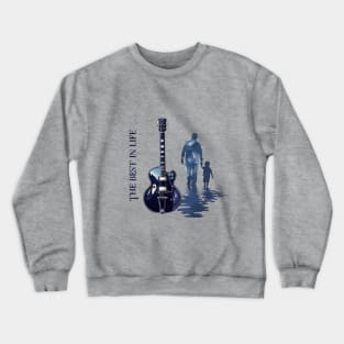 The best in life: guitar and my son Crewneck Sweatshirt